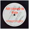 Foreign Styllzz - All I Know Is Pain - Single
